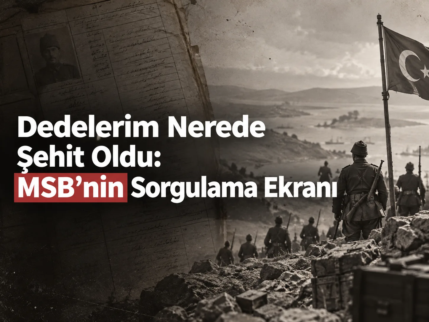 Dedelerim Nerede Şehit Oldu: MSB’nin sorgulama ekranı